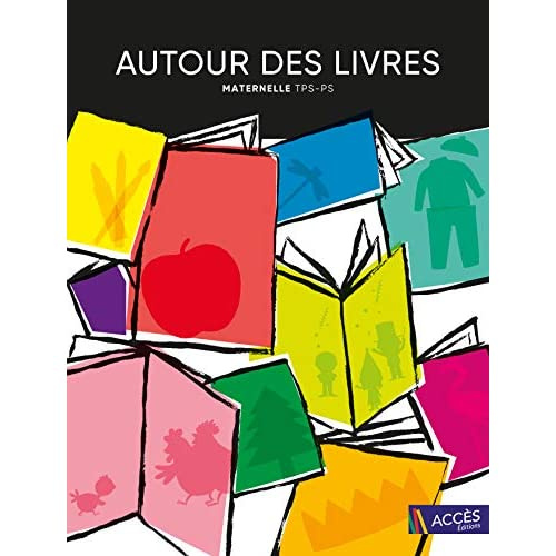 Autour des livres maternelle TPS-PS. 18 exploitations de livres de jeunesse menant à des projets plu
