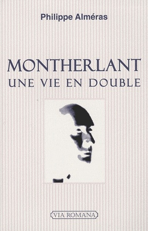 Montherlant. Une vie en double