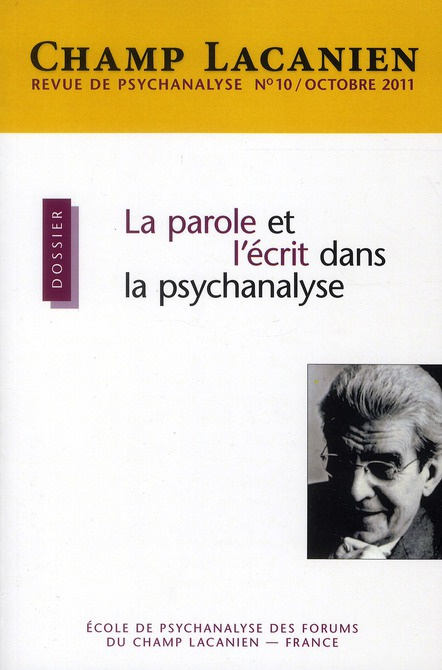 Champ Lacanien N° 10, Octobre 2011 : La parole et l'écrit dans la psychanalyse