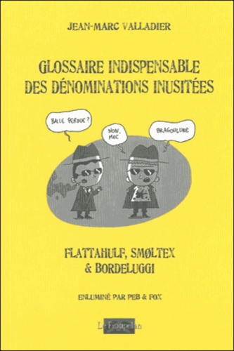 GLOSSAIRE INDISPENSABLE DES DENOMINATIONS INUSITEES