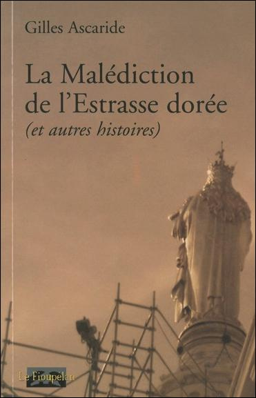 LA MALEDICTION DE L'ESTRASSE DOREE (ET AUTRES HISTOIRES)