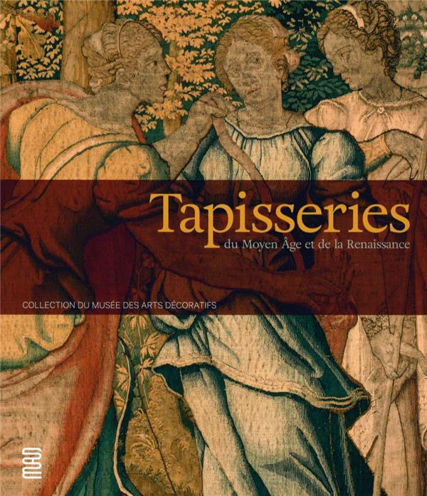Tapisseries du Moyen Age et de la Renaissance. Collection du musée des Arts décoratifs