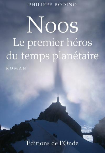 Noos. Le premier héros du temps planétaire