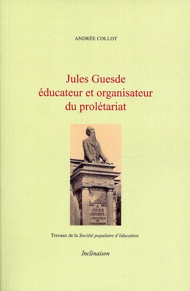 Jules Guesdes, éducateur et organisateur du prolétariat