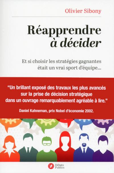 Réapprendre à décider. Et si choisir les stratégies gagnantes était un vrai sport d'équipe...