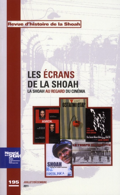 Revue d'histoire de la Shoah N° 195, Juillet-Décembre 2011 : Les écrans de la Schoah. La Shoah au re