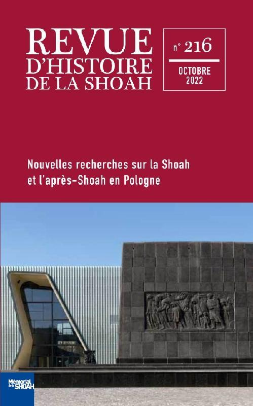 Revue d'histoire de la Shoah N° 216, octobre 2022 : Nouvelles recherches sur la Shoah et l'après-Sho