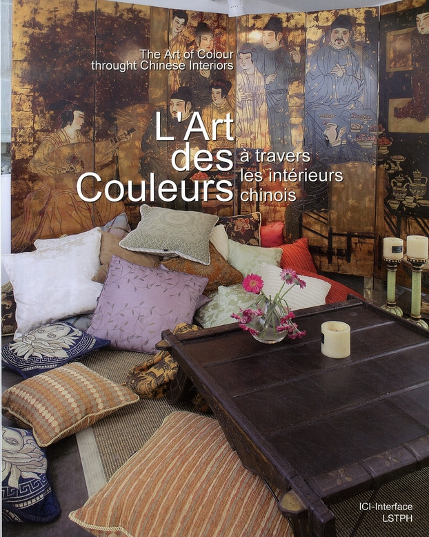 L'ART DES COULEURS A TRAVERS DES INTERIEURS CHINOIS. THE ARTOF COLOUR.THROUGHT C