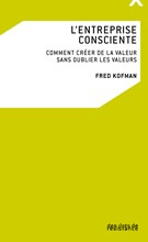 L'entreprise consciente. Comment créer de la valeur sans oublier les valeurs