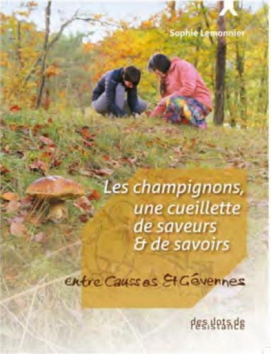 Les champignons, une cueillette de saveurs et de savoirs. Entre Causse et Cévennes