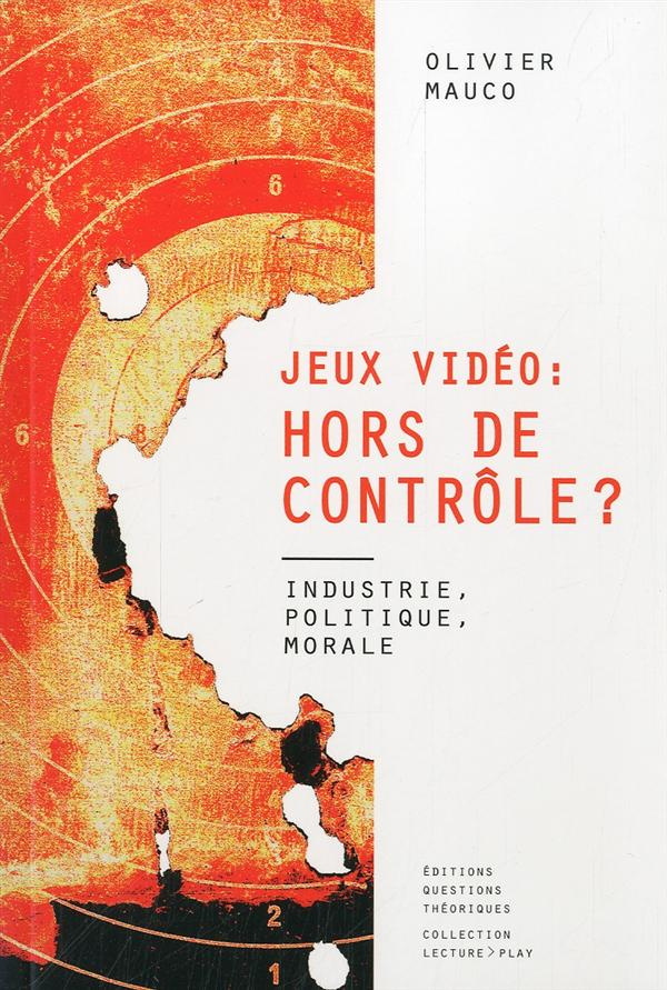 JEUX VIDEO HORS DE CONTROLE? INDUSTRIE, POLITIQUE, MORALE