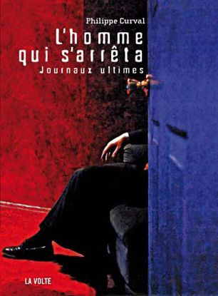 L'homme qui s'arrêta. Journaux ultimes