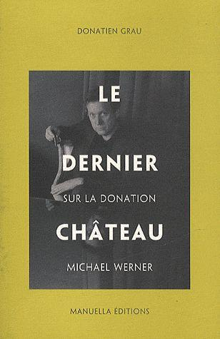 Le dernier château. Sur la donation Michael Werner