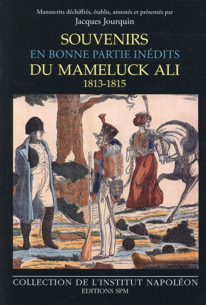 Souvenirs en bonne partie inédits du mameluck Ali (1813-1815)