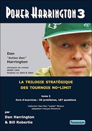 Poker Harrington / La trilogie stratégique des tournois no-limit Tome 3, Livre d'exercices
