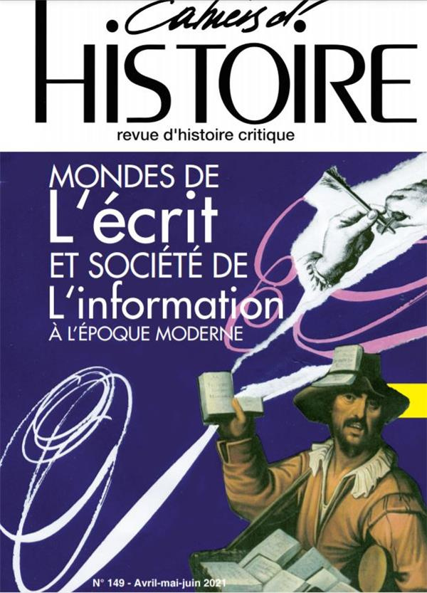 Cahiers d'Histoire N° 149, avril-mai-juin 2021 : Monde de l'écrit et société de l'information à l'ép