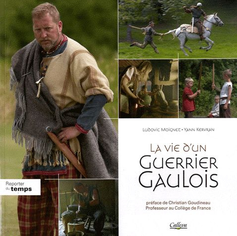 La vie d'un Guerrier Gaulois. La fin de l'indépendance : 80-33 av.J-C