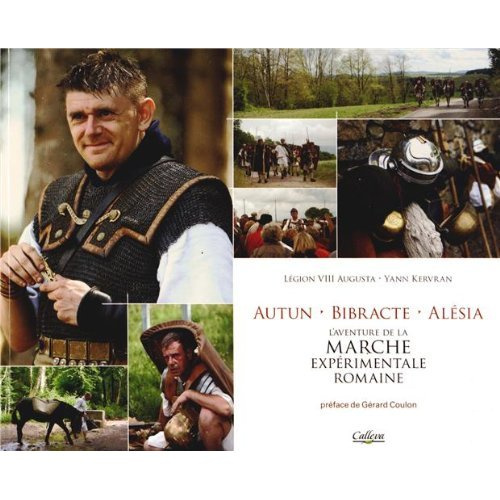 Autun Bibracte Alésia. L'aventure de la marche expérimentale romaine