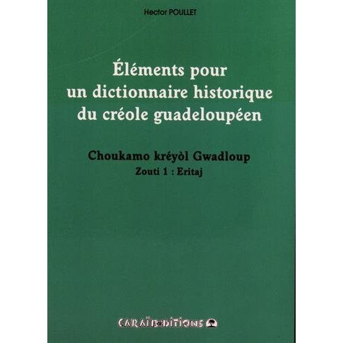 Eléments pour un dictionnaire historique du créole guadeloupéen. Choukamo kréyol Gwadloup Zouti 1, E