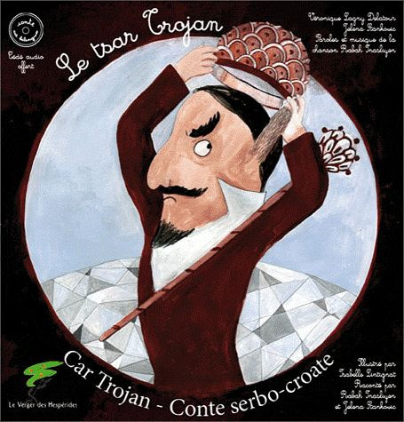 Le tsar Trojan. Conte serbo-croate, avec 1 CD audio