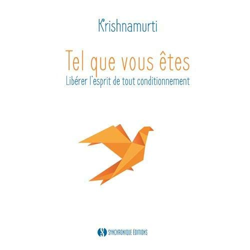 Tel que vous êtes. Libérer l'esprit de tout conditionnement