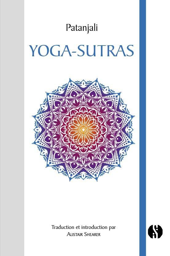 Yoga-sutrâs. Aux sources de l'enseignement du yoga