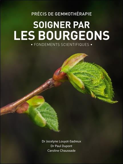 Soigner par les bourgeons. Précis de gemmothérapie - Fondements scientifiques