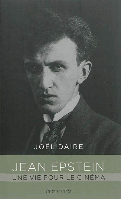 Jean Epstein. Une vie pour le cinéma