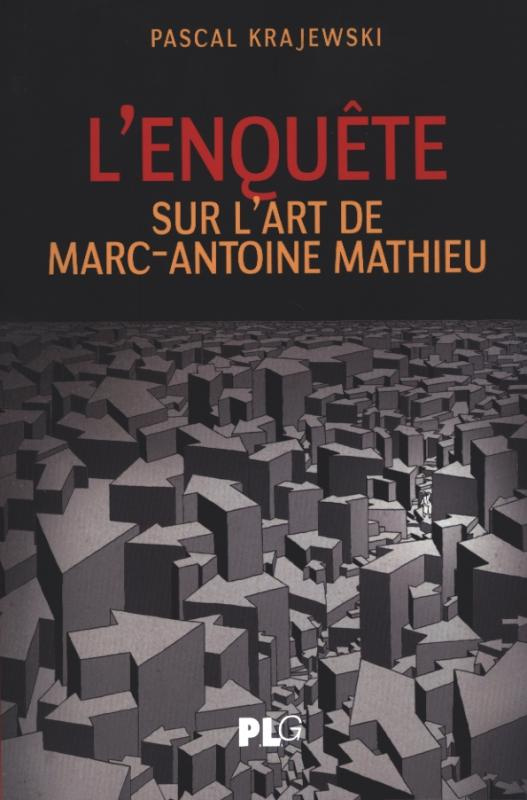 L'enquête. Sur l'art de Marc-Antoine Mathieu
