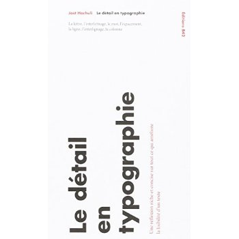Le détail en typographie. La lettre, l'interlettrage, le mot, l'espacement, la ligne, l'interlignage