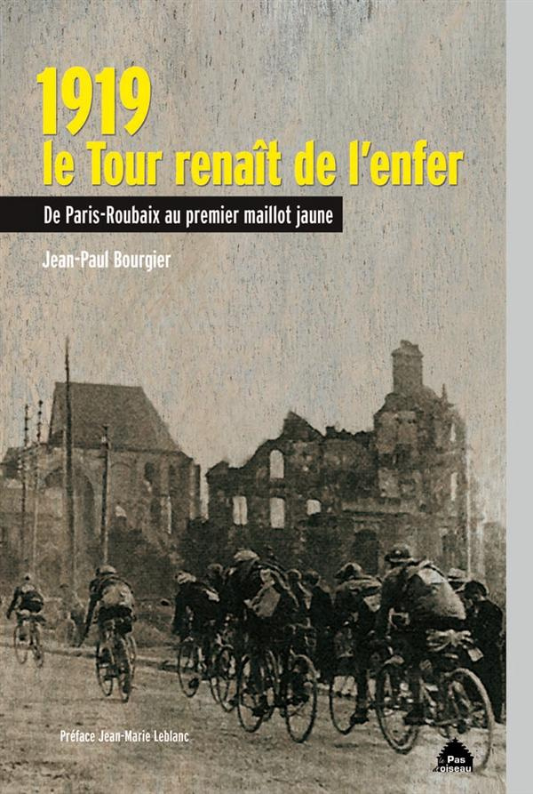 1919, le Tour renait de l'enfer. De Paris-Roubaix au premier maillot jaune