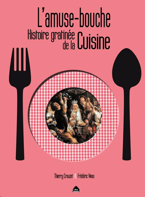 L'amuse-bouche. Histoire gratinée de la cuisine
