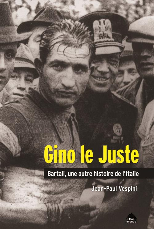 Gino le Juste. Bartali, une autre histoire de l'Italie