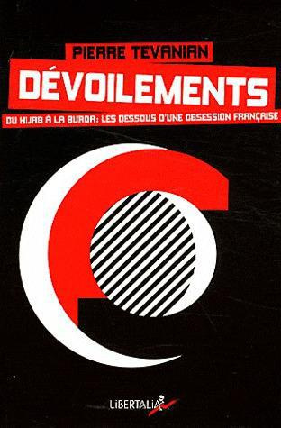 Dévoilements. Du hijab à la burqa : les dessous d'une obsession française