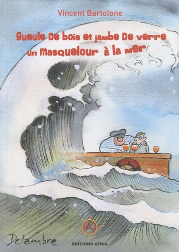 GUEULE DE BOIS ET JAMBE DE VERRE UN MASQ