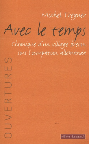 Avec le temps. Chronique d'un village breton sous l'occupation allemande