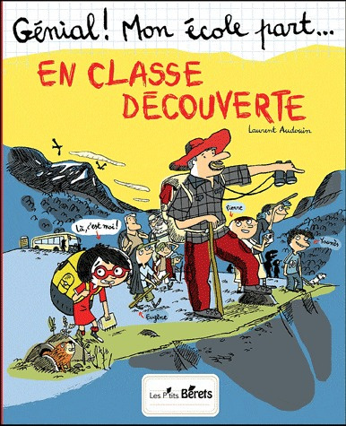 Génial ! Mon école part... Tome 1 : En classe découverte