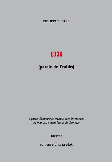 1336 (parole de Fralibs) à partir d'interviews réalisées avec les ouvriers en mai 2015 dans l'usine