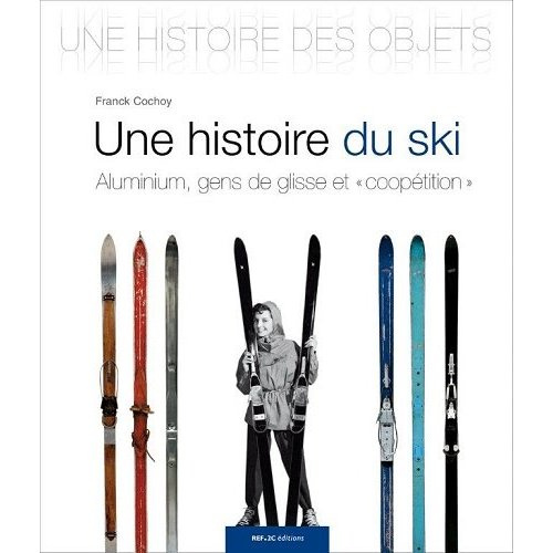 Une histoire du ski. Aluminium, gens de glisse et "coopétition"
