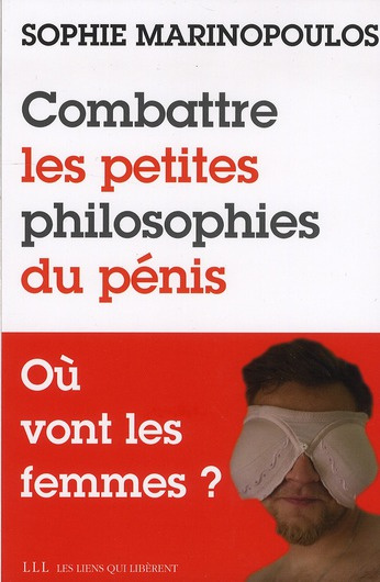 Combattre les petites philosophies du pénis. Où vont les femmes ?