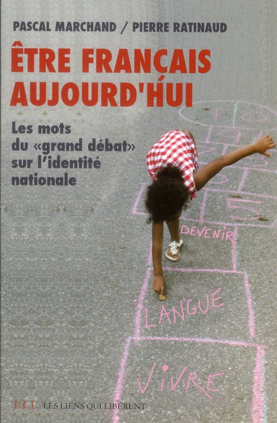 Etre français aujourd'hui. Les mots du "grand débat" sur l'identité nationale