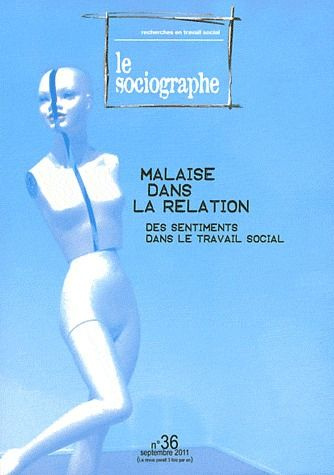 Le sociographe N° 36, Septembre 2011 : Malaise dans la relation. Des sentiments dans le travail soci