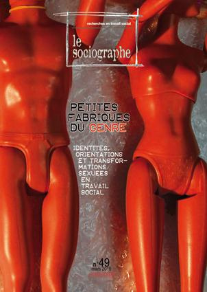 Le sociographe N° 49, mars 2015 : Petites fabriques du genre. Identités, orientations et transformat