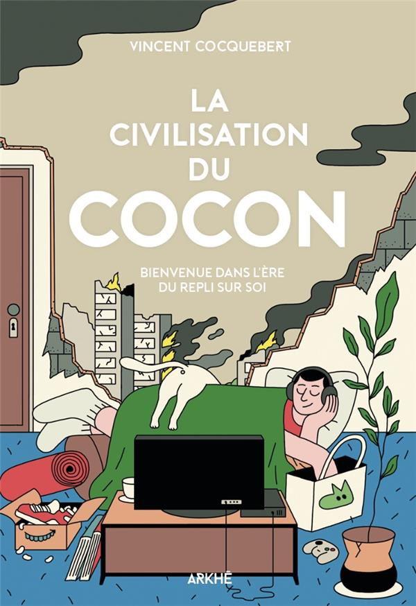 La civilisation du cocon. Pour en finir avec la tentation du repli sur soi