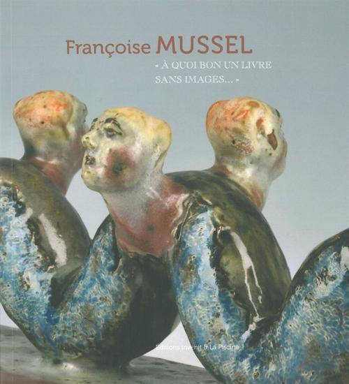 Françoise Mussel. "A quoi bon un livre sans images..."