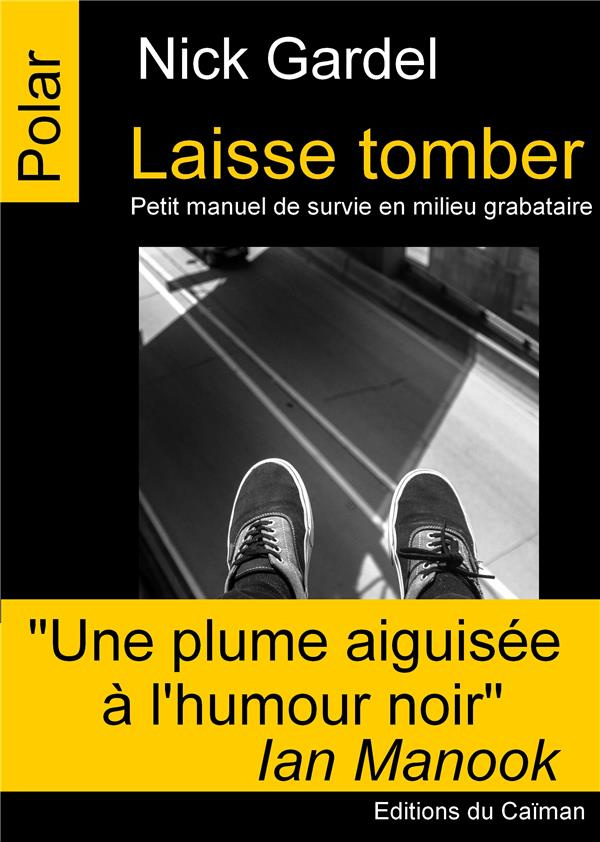 Laisse tomber. Petit manuel de survie en milieu grabataire