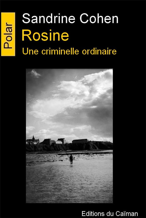 Rosine. Une criminelle ordinaire