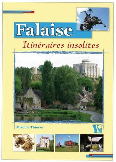 Treize itinéraires insolites dans Falaise