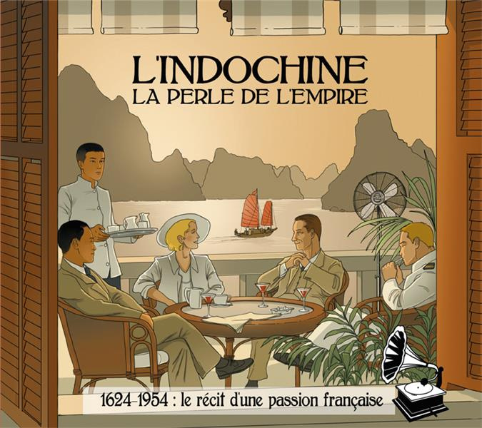 L'Indochine : la perle de l'empire