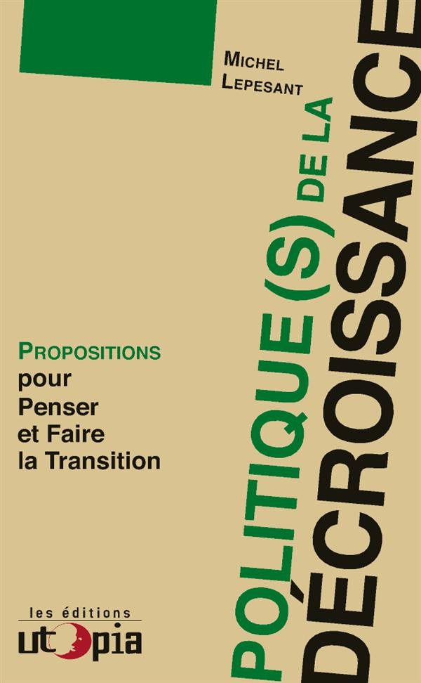 Politique(s) de la décroissance. Propositions pour penser et faire la transition